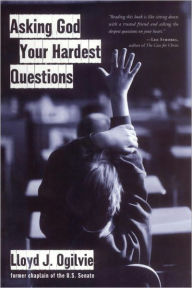 Title: Asking God Your Hardest Questions, Author: Lloyd John Ogilvie