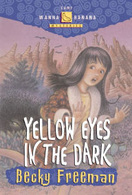 Title: Yellow Eyes in the Dark, Author: Becky Freeman