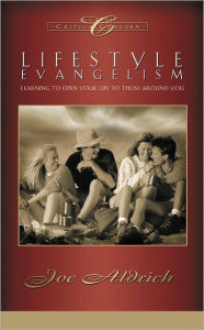 Title: Lifestyle Evangelism: Learning to Open Your Life to Those Around You, Author: Joe Aldrich