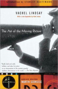 Title: The Art of the Moving Picture, Author: Vachel Lindsay