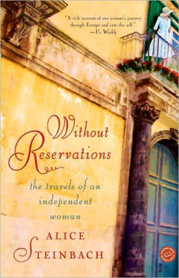 Title: Without Reservations: The Travels of an Independent Woman, Author: Alice Steinbach