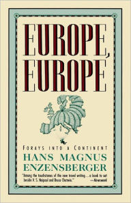 Title: Europe, Europe: Forays into a Continent, Author: Hans Magnus Enzensberger