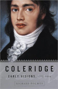 Title: Coleridge: Early Visions, 1772-1804, Author: Richard Holmes