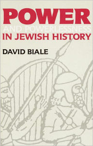 Title: Power & Powerlessness in Jewish History, Author: David Biale