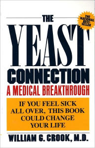 Title: The Yeast Connection: A Medical Breakthrough, Author: William G. Crook
