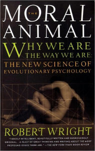 Title: The Moral Animal: Why We Are, the Way We Are: The New Science of Evolutionary Psychology, Author: Robert Wright