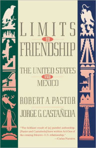 Title: Limits to Friendship: The United States and Mexico, Author: Robert A. Pastor