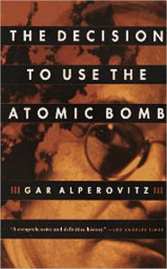 Title: The Decision to Use the Atomic Bomb, Author: Gar Alperovitz