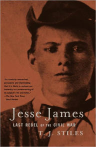 Title: Jesse James: Last Rebel of the Civil War, Author: T. J. Stiles