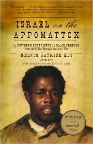 Title: Israel on the Appomattox: A Southern Experiment in Black Freedom from the 1790s Through the Civil War, Author: Melvin Patrick Ely