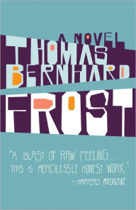 Title: Frost: A Novel, Author: Thomas Bernhard