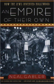 Title: An Empire of Their Own: How the Jews Invented Hollywood, Author: Neal Gabler