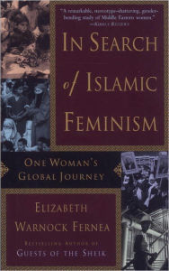 Title: In Search of Islamic Feminism, Author: Elizabeth Warnock Fernea