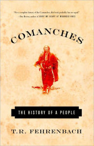 Title: Comanches: The History of a People, Author: T.R. Fehrenbach