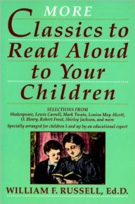 Title: More Classics To Read Aloud To Your Children, Author: William F. Russell