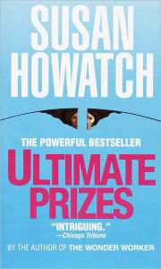 Title: Ultimate Prizes (Starbridge Series #3), Author: Susan Howatch