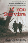 If You Survive: From Normandy to the Battle of the Bulge to the End of World War II, One American Officer's Riveting True Story