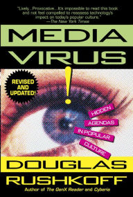 Title: Media Virus!: Hidden Agendas in Popular Culture, Author: Douglas Rushkoff