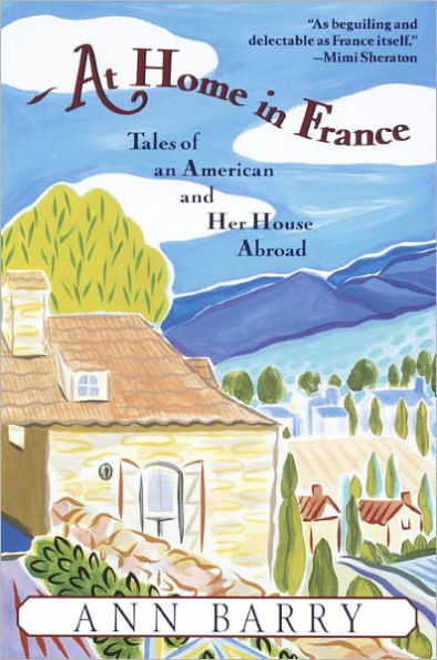 At Home in France: Tales of an American and Her House Aboard