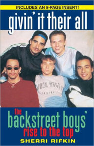 Title: Givin' It Their All: The Backstreet Boys' Rise to the Top, Author: Sherri Rifkin
