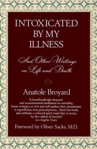 Title: Intoxicated by My Illness: And Other Writings on Life and Death, Author: Anatole Broyard