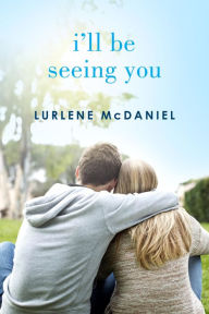 Title: I'll Be Seeing You, Author: Lurlene McDaniel
