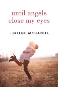 Title: Until Angels Close My Eyes (Angels Trilogy Series #3), Author: Lurlene McDaniel