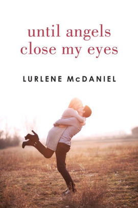 Until Angels Close My Eyes Angels Trilogy Series 3 By Lurlene Mcdaniel Nook Book Ebook Barnes Noble