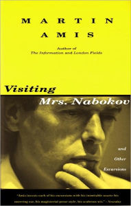 Title: Visiting Mrs. Nabokov: And Other Excursions, Author: Martin Amis