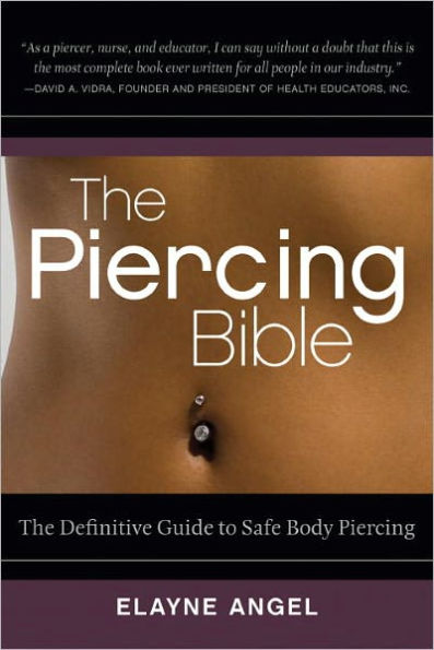 The Piercing Bible: The Definitive Guide to Safe Body Piercing