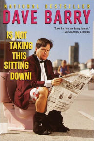 Title: Dave Barry Is Not Taking This Sitting Down, Author: Dave Barry
