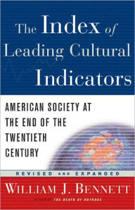 Title: The Index of Leading Cultural Indicators: American Society at the End of the Twentieth Century, Author: William J. Bennett