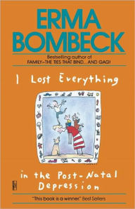 Title: I Lost Everything in the Post-Natal Depression, Author: Erma Bombeck