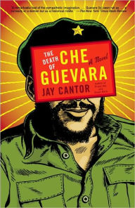 Title: The Death of Che Guevara, Author: Jay Cantor