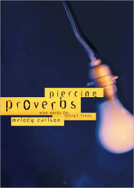 Title: Piercing Proverbs: Wise Words for Today's Generation, Author: Melody Carlson