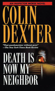 Title: Death Is Now My Neighbor (Inspector Morse Series #12), Author: Colin Dexter