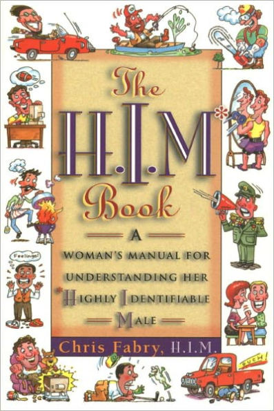 The H.I.M. Book: A Woman's Manual for Understanding Her Highly Identifiable Male