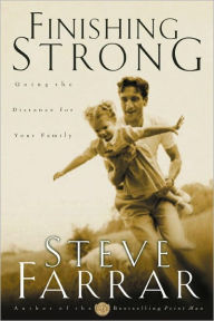 Title: Finishing Strong: Going the Distance for Your Family, Author: Steve Farrar