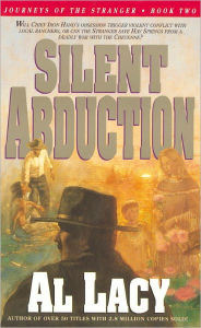 Title: Silent Abduction: Journeys of the Stranger: Two, Author: Al Lacy