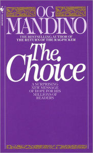 Title: The Choice: A Surprising New Message of Hope, Author: Og Mandino