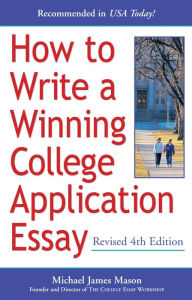 Title: How to Write a Winning College Application Essay, Revised 4th Edition: Revised 4th Edition, Author: Michael James Mason