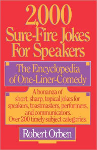 Title: 2,000 Sure-Fire Jokes for Speakers: The Encyclopedia of One-Liner Comedy, Author: Robert Orben