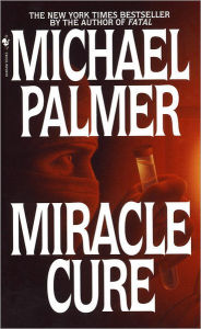 Title: Miracle Cure, Author: Michael Palmer