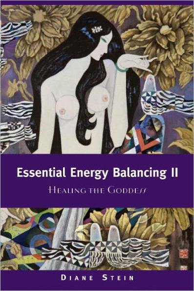 Essential Energy Balancing II: Healing the Goddess