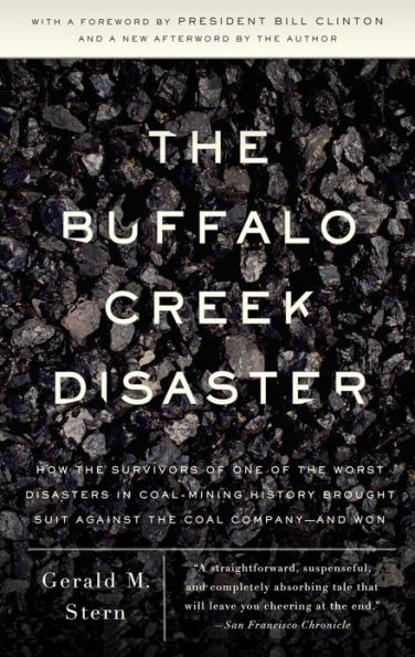 The Buffalo Creek Disaster: How the survivors of one of the worst disasters in coal-mining history brought s uit against the coal company--and won