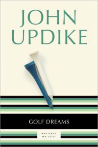 Title: Golf Dreams: Writings on Golf, Author: John Updike