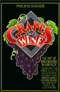 Title: Grapes into Wine, Author: Philip M. Wagner