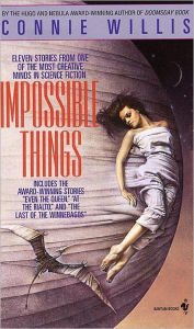 Title: Impossible Things: A Novel, Author: Connie Willis