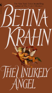 Title: The Unlikely Angel: A Novel, Author: Betina Krahn