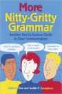 More Nitty-Gritty Grammar: Another Not-So-Serious Guide to Clear Communication